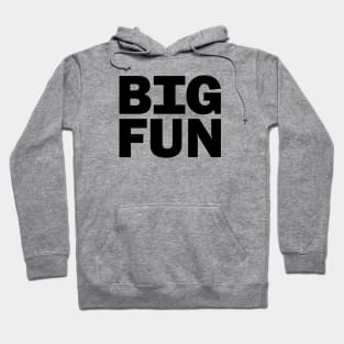 Big Fun Hoodie